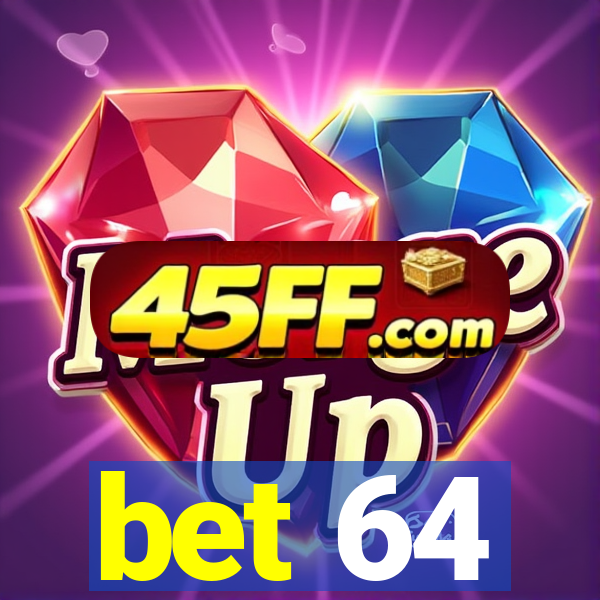 bet 64